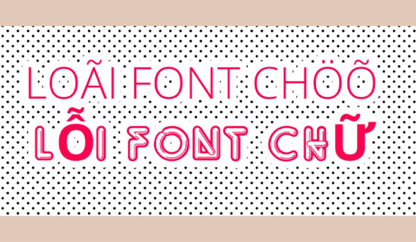 Cách sửa lỗi font chữ trên máy tính nhanh - hiệu quả nhất