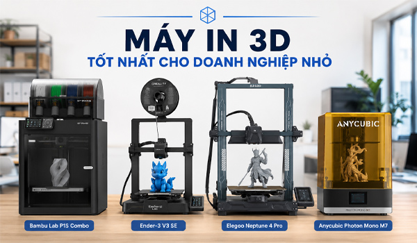 Máy in 3D tốt nhất cho doanh nghiệp nhỏ