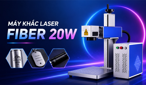 Máy khắc laser Fiber 20W là gì?