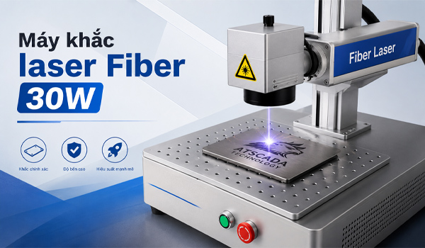 Máy khắc laser Fiber 30W là gì?