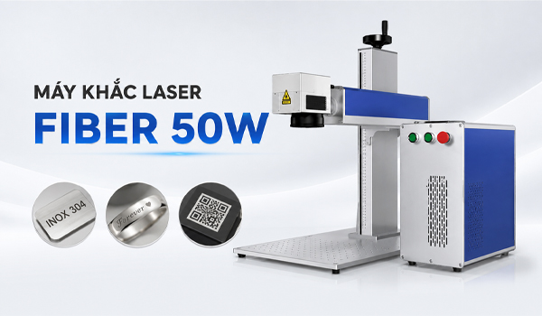 Máy khắc laser Fiber 50W là gì?